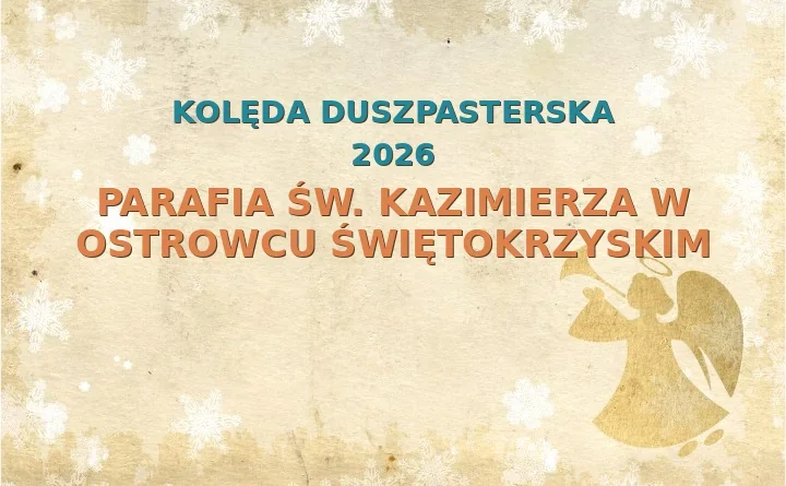 Parafia św. Kazimierza w Ostrowcu Świętokrzyskim – harmonogram kolęd (wizyt duszpasterskich) 2025/2026