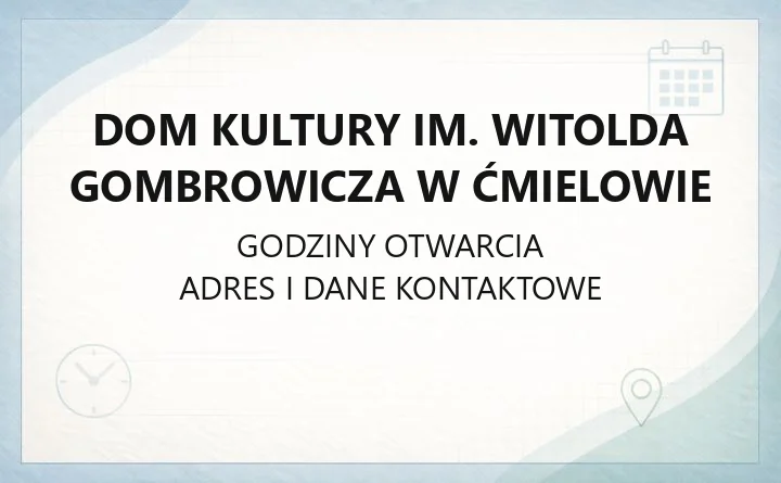 Dom Kultury im. Witolda Gombrowicza w Ćmielowie - kontakt, godziny, zajęcia i wynajem sal