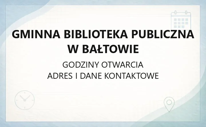 Gminna Biblioteka Publiczna w Bałtowie - kontakt, godziny, karta biblioteczna