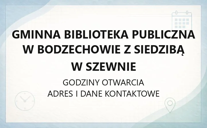 Gminna Biblioteka Publiczna w Bodzechowie z siedzibą w Szewnie - kontakt, filie, godziny