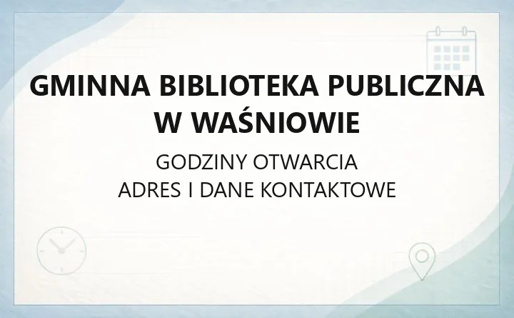 Gminna Biblioteka Publiczna w Waśniowie - kontakt, siedziba i likwidacja filii