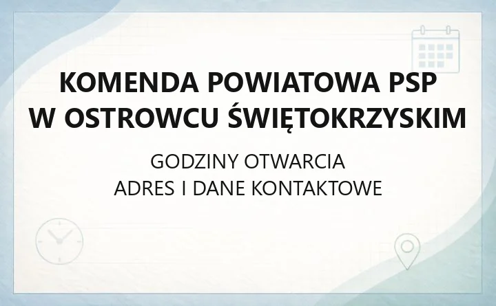 Komenda Powiatowa PSP w Ostrowcu Świętokrzyskim - kontakt, adres, skargi i edukacja