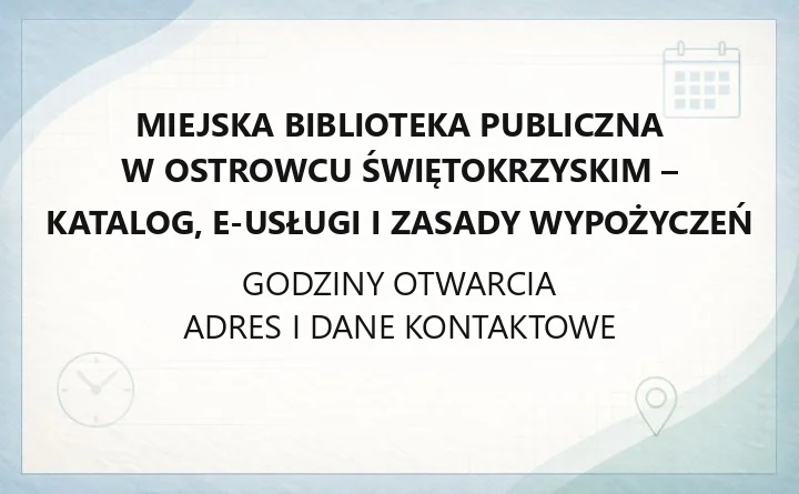 Miejska Biblioteka Publiczna w Ostrowcu Świętokrzyskim - katalog, e-usługi i zasady wypożyczeń