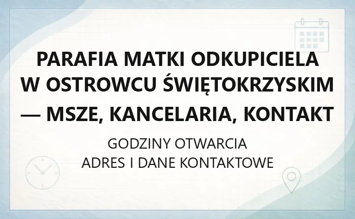Parafia Matki Odkupiciela w Ostrowcu Świętokrzyskim - msze, kancelaria, kontakt