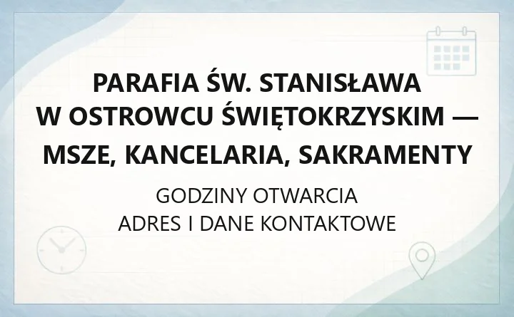 Parafia św. Stanisława w Ostrowcu Świętokrzyskim - msze, kancelaria, sakramenty