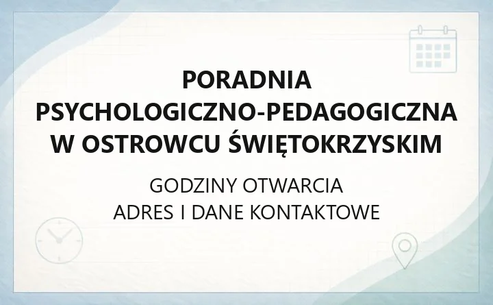 Poradnia Psychologiczno-Pedagogiczna w Ostrowcu Świętokrzyskim - kontakt, oferta i zapisy
