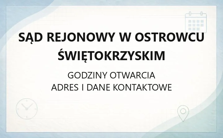 Sąd Rejonowy w Ostrowcu Świętokrzyskim - kontakt, godziny, wydziały i e-usługi