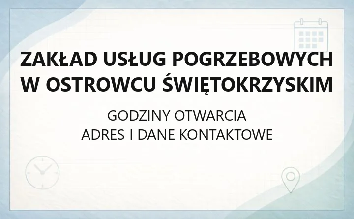 Zakład Usług Pogrzebowych w Ostrowcu Świętokrzyskim - kontakt i siedziby