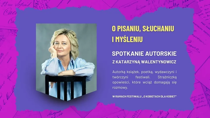 Grafika promocyjna wydarzenia O pisaniu, słuchaniu i myśleniu — spotkanie autorskie z Katarzyną Walentynowicz