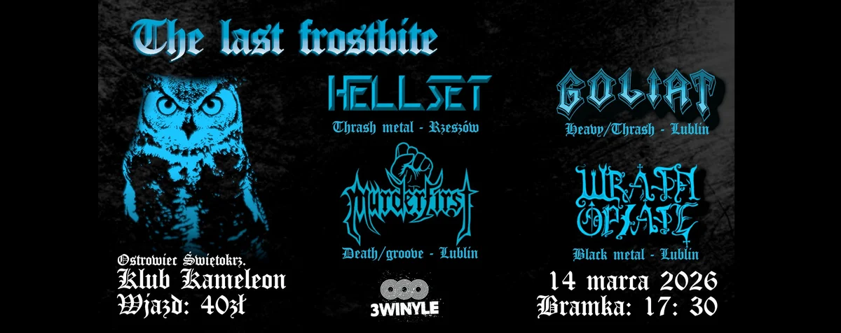 Grafika promocyjna wydarzenia THE LAST FROSTBITE — GOLIAT, HELLSET, MURDERFIRST, WRATH OPIATE (14.03.2026, Ostrowiec Św.)