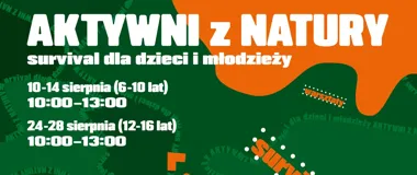 Grafika promocyjna wydarzenia Bezpłatne warsztaty „Aktywni z Natury” dla dzieci i młodzieży